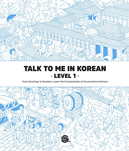 Talk To Me In Korean Level 1: From Greetings to Numbers, Learn the Fundamentals of Conversational Korean (Talk To Me In Korean Grammar Textbook) - Orginal pdf